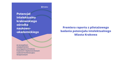 Premiera raportu z pilotażowego badania potencjału intelektualnego Miasta Krakowa